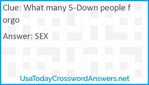 What many 5-Down people forgo Answer