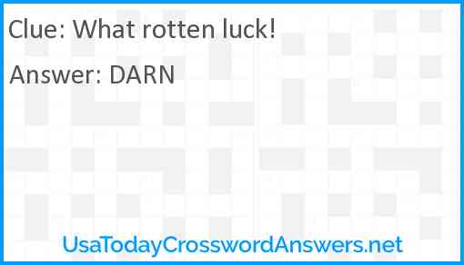 What rotten luck! Answer