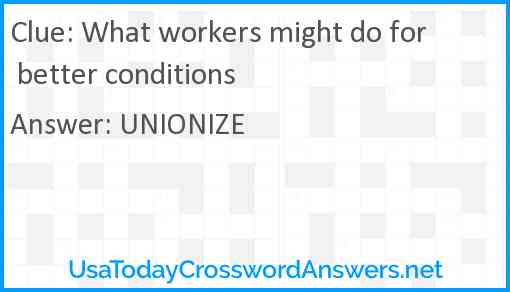 What workers might do for better conditions Answer