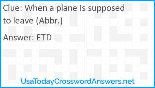 When a plane is supposed to leave (Abbr.) Answer