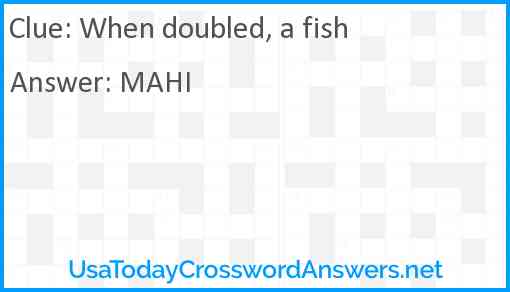 When doubled, a fish Answer