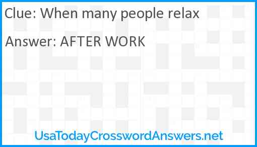When many people relax Answer