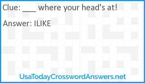 ___ where your head's at! Answer