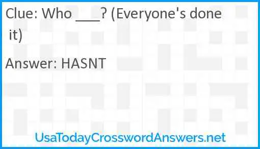 Who ___? (Everyone's done it) Answer