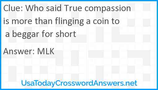 Who said True compassion is more than flinging a coin to a beggar for short Answer