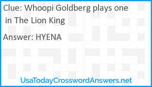 Whoopi Goldberg plays one in The Lion King Answer