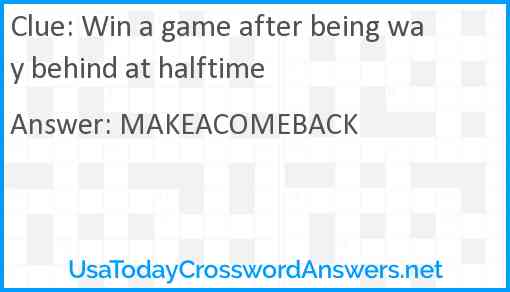 Win a game after being way behind at halftime Answer