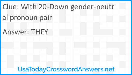 With 20-Down gender-neutral pronoun pair Answer