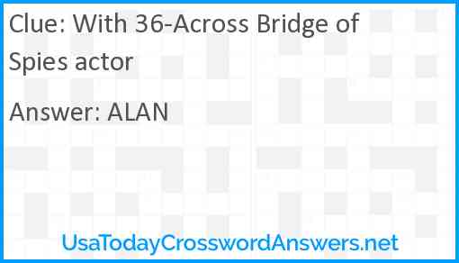 With 36-Across Bridge of Spies actor Answer