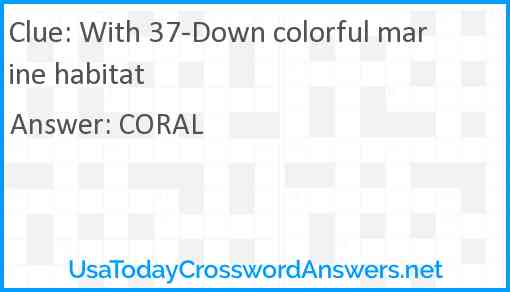 With 37-Down colorful marine habitat Answer