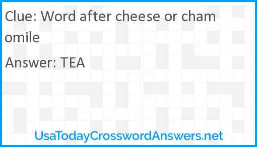 Word after cheese or chamomile Answer