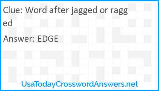 Word after jagged or ragged Answer
