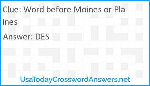 Word before Moines or Plaines Answer