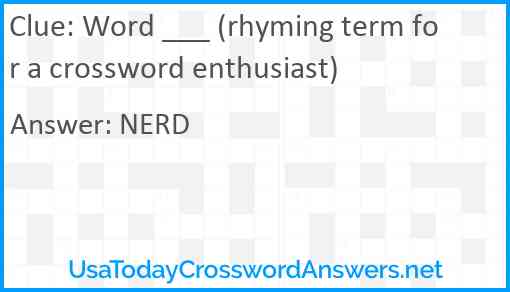 Word ___ (rhyming term for a crossword enthusiast) Answer