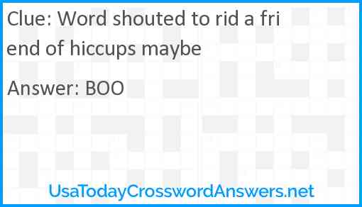 Word shouted to rid a friend of hiccups maybe Answer