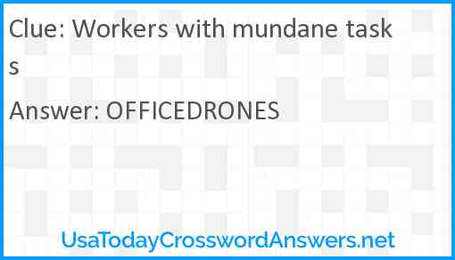 Workers with mundane tasks Answer