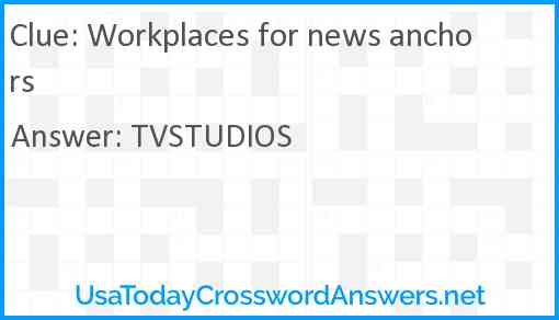 Workplaces for news anchors Answer