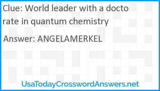 World leader with a doctorate in quantum chemistry Answer