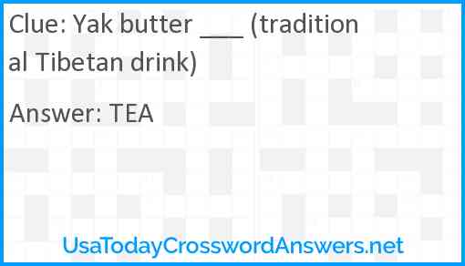 Yak butter ___ (traditional Tibetan drink) Answer