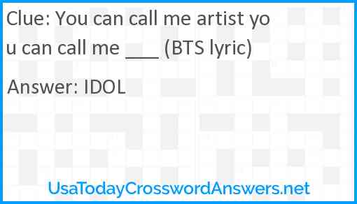 You can call me artist you can call me ___ (BTS lyric) Answer