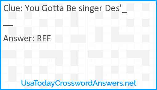 You Gotta Be singer Des'___ Answer
