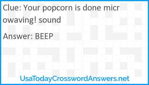 Your popcorn is done microwaving! sound Answer