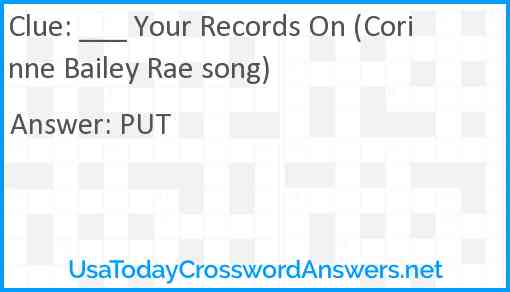 ___ Your Records On (Corinne Bailey Rae song) Answer