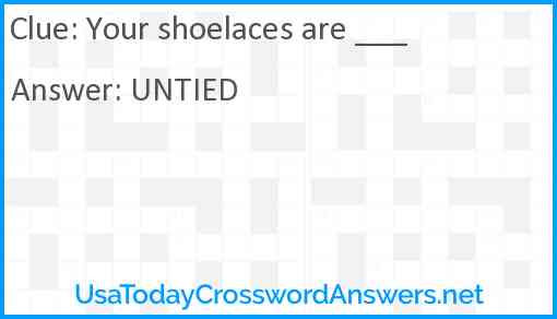 Your shoelaces are ___ Answer