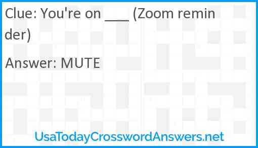 You're on ___ (Zoom reminder) Answer
