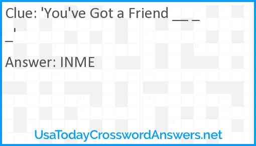 'You've Got a Friend __ __' Answer