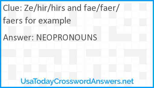 Ze/hir/hirs and fae/faer/faers for example Answer